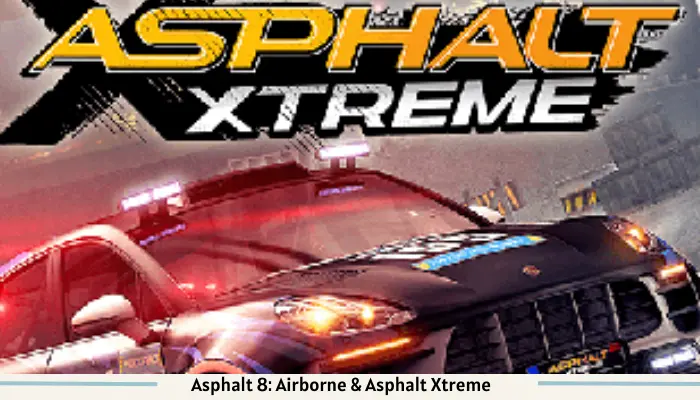 Asphalt 8 Airborne & Asphalt Xtreme