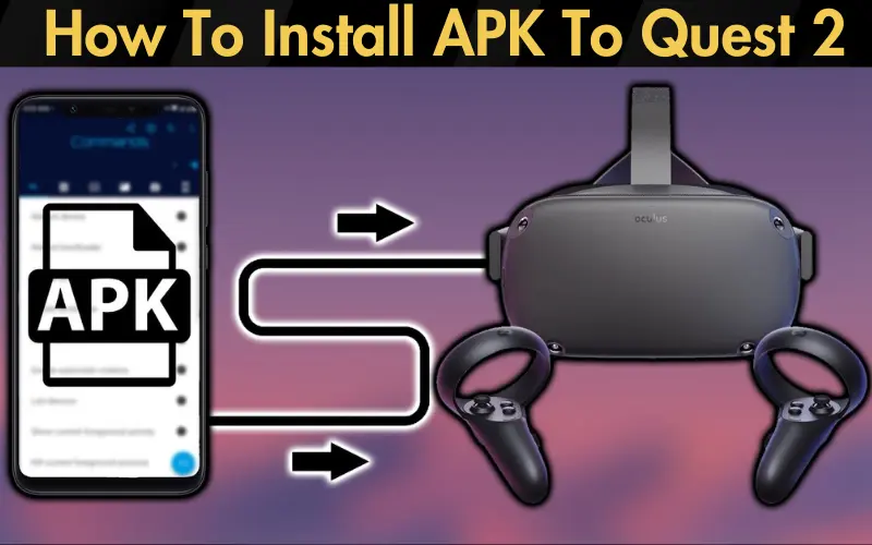 How To Install APK To Quest 2