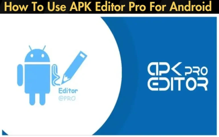 How To Use APK Editor Pro For Android