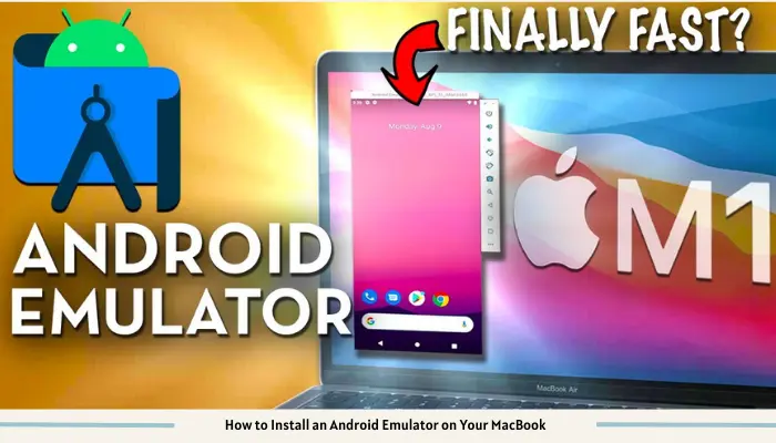 How to Install an Android Emulator on Your MacBook