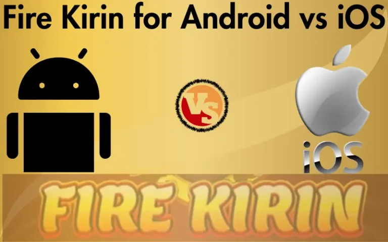 Fire Kirin for Android vs iOS